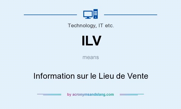 What does ILV mean? It stands for Information sur le Lieu de Vente