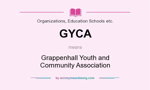 What does GYCA mean? It stands for Grappenhall Youth and Community Association
