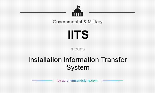 What does IITS mean? It stands for Installation Information Transfer System