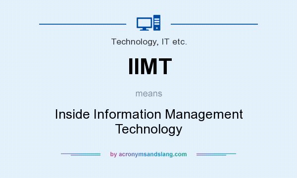 What does IIMT mean? It stands for Inside Information Management Technology