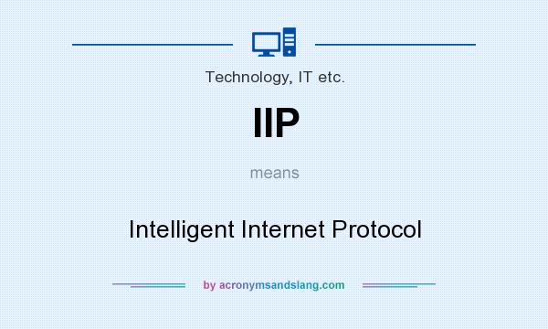 What does IIP mean? It stands for Intelligent Internet Protocol