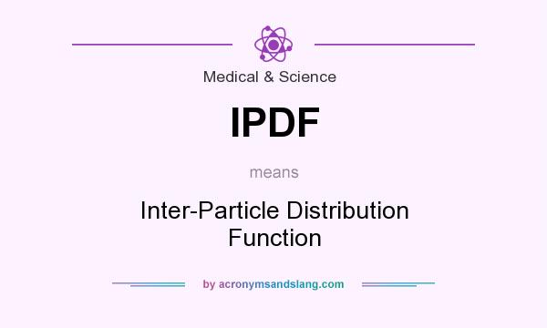 What does IPDF mean? It stands for Inter-Particle Distribution Function