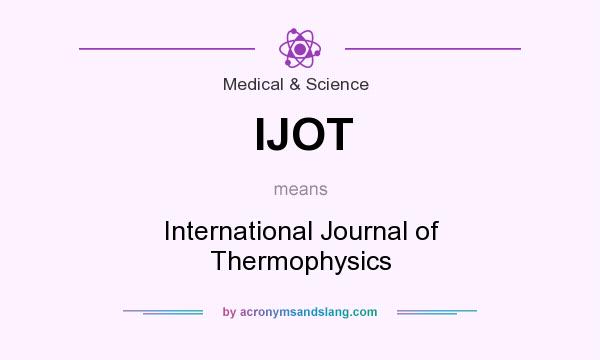 What does IJOT mean? It stands for International Journal of Thermophysics