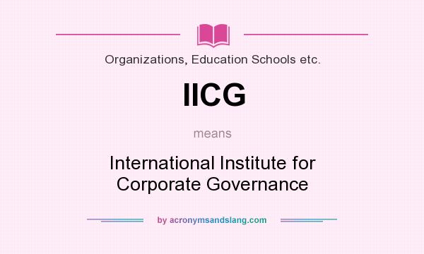 What does IICG mean? It stands for International Institute for Corporate Governance