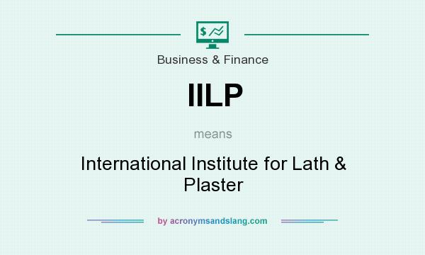 What does IILP mean? It stands for International Institute for Lath & Plaster