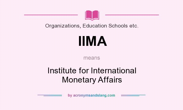 What does IIMA mean? It stands for Institute for International Monetary Affairs