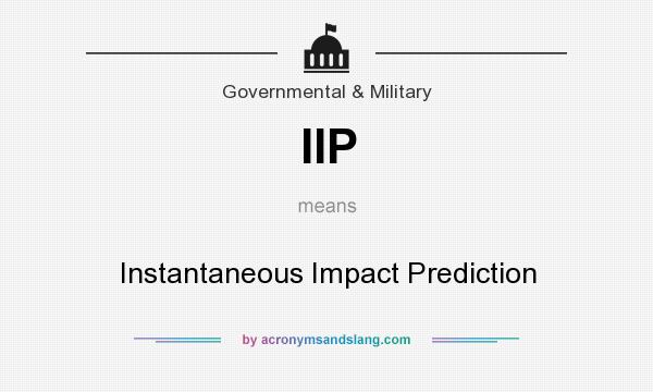 What does IIP mean? It stands for Instantaneous Impact Prediction