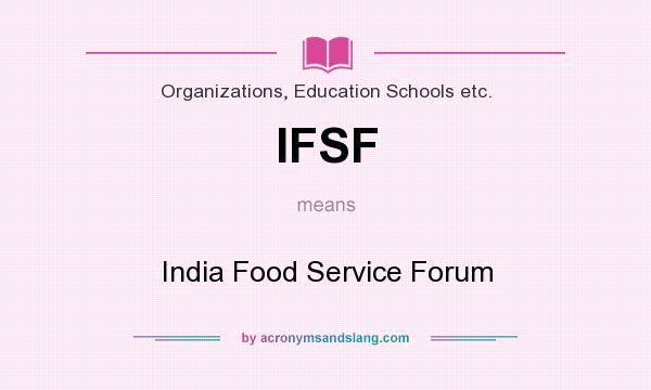 What does IFSF mean? It stands for India Food Service Forum