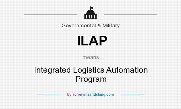 What does ILAP mean? It stands for Integrated Logistics Automation Program