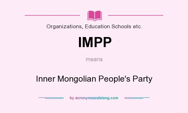What does IMPP mean? It stands for Inner Mongolian People`s Party