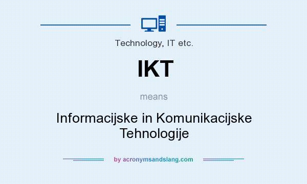 What does IKT mean? It stands for Informacijske in Komunikacijske Tehnologije