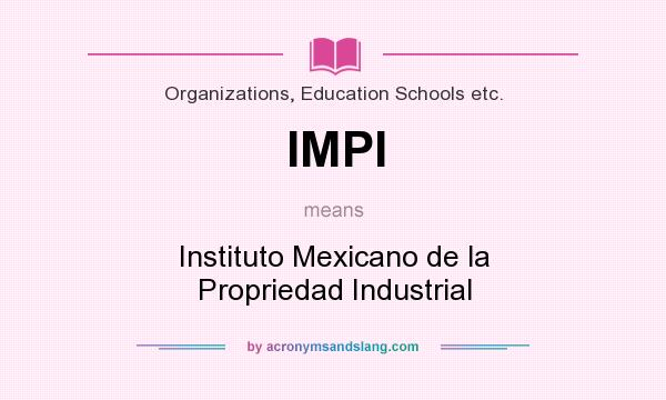 What does IMPI mean? It stands for Instituto Mexicano de la Propriedad Industrial