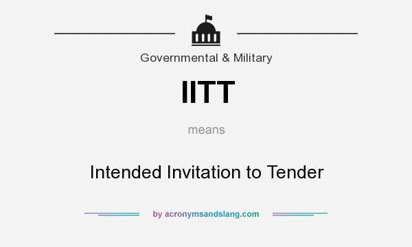 What does IITT mean? It stands for Intended Invitation to Tender