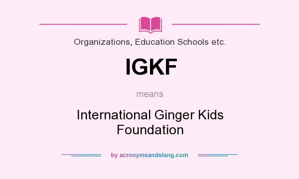 What does IGKF mean? It stands for International Ginger Kids Foundation