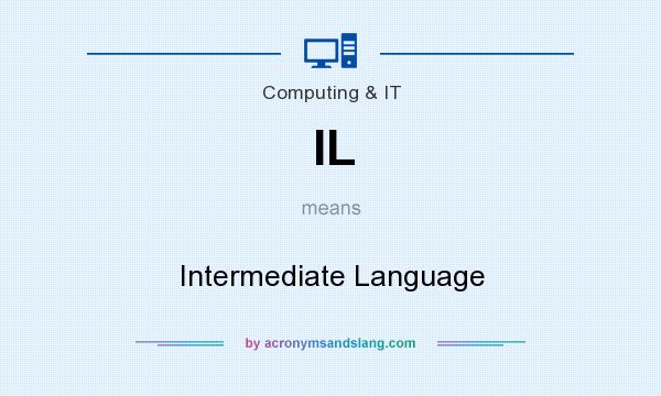 What does IL mean? It stands for Intermediate Language
