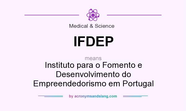 What does IFDEP mean? It stands for Instituto para o Fomento e Desenvolvimento do Empreendedorismo em Portugal