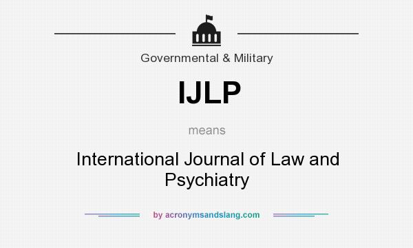 What does IJLP mean? It stands for International Journal of Law and Psychiatry