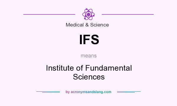 What does IFS mean? It stands for Institute of Fundamental Sciences