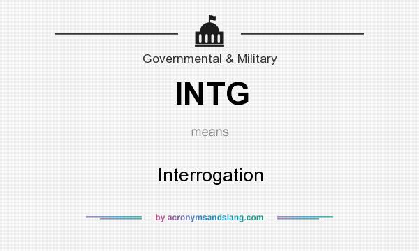 What does INTG mean? It stands for Interrogation