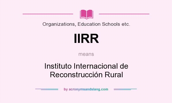 What does IIRR mean? It stands for Instituto Internacional de Reconstrucción Rural