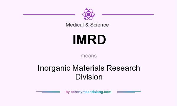 What does IMRD mean? It stands for Inorganic Materials Research Division