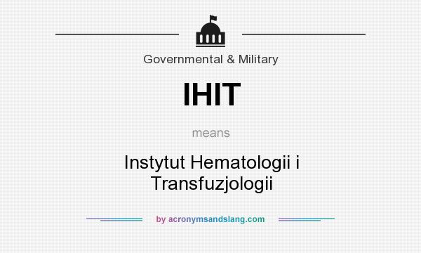 What does IHIT mean? It stands for Instytut Hematologii i Transfuzjologii