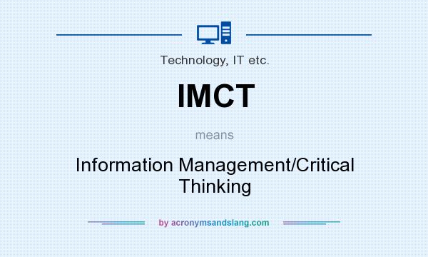What does IMCT mean? It stands for Information Management/Critical Thinking