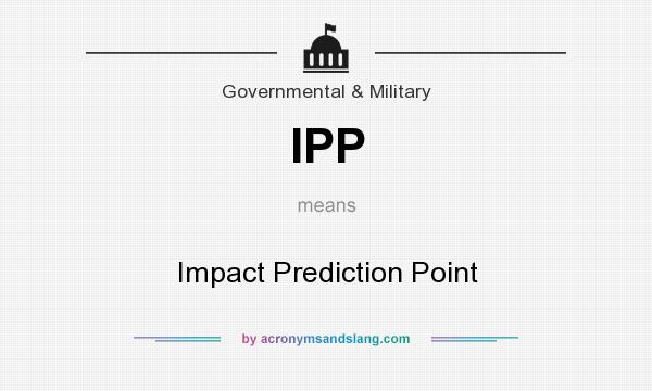What does IPP mean? It stands for Impact Prediction Point