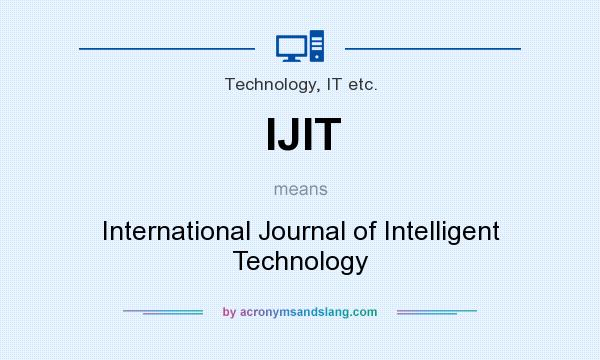 What does IJIT mean? It stands for International Journal of Intelligent Technology