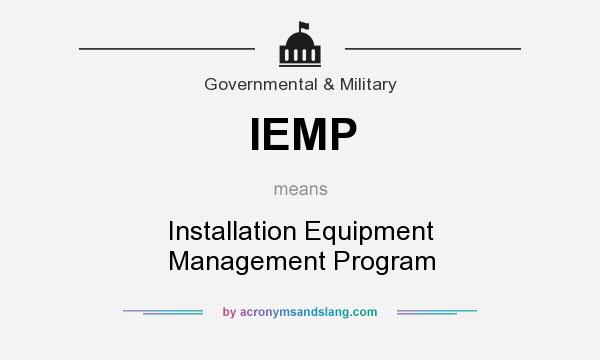 What does IEMP mean? It stands for Installation Equipment Management Program