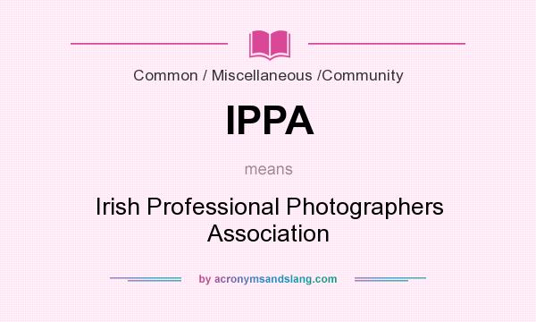 What does IPPA mean? It stands for Irish Professional Photographers Association