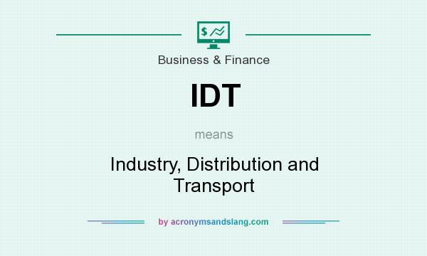 What does IDT mean? It stands for Industry, Distribution and Transport