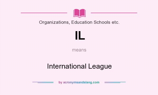 What does IL mean? It stands for International League
