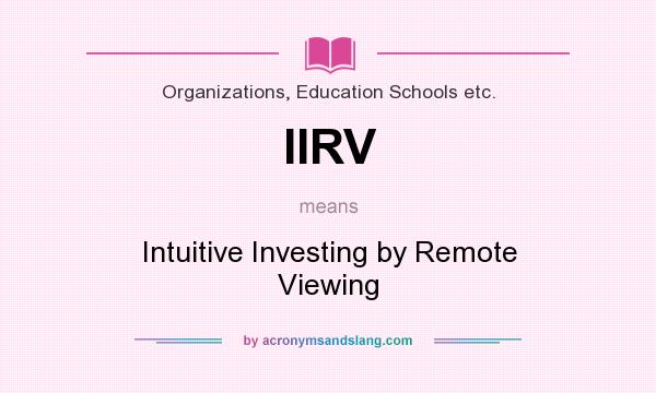 What does IIRV mean? It stands for Intuitive Investing by Remote Viewing