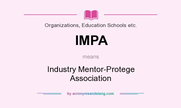 What does IMPA mean? It stands for Industry Mentor-Protege Association