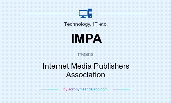 What does IMPA mean? It stands for Internet Media Publishers Association