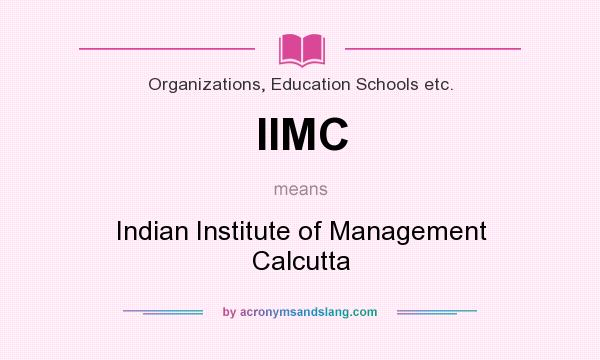 What does IIMC mean? It stands for Indian Institute of Management Calcutta
