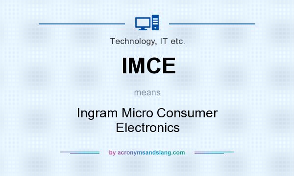 What does IMCE mean? It stands for Ingram Micro Consumer Electronics