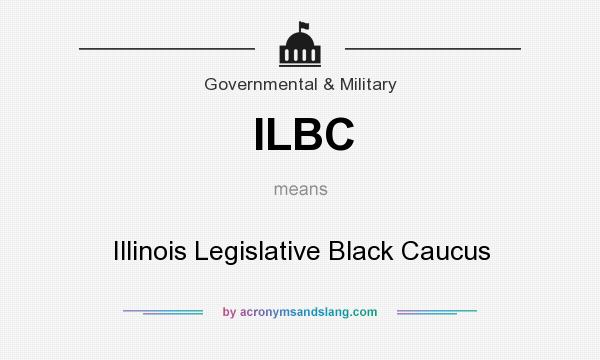 What does ILBC mean? It stands for Illinois Legislative Black Caucus