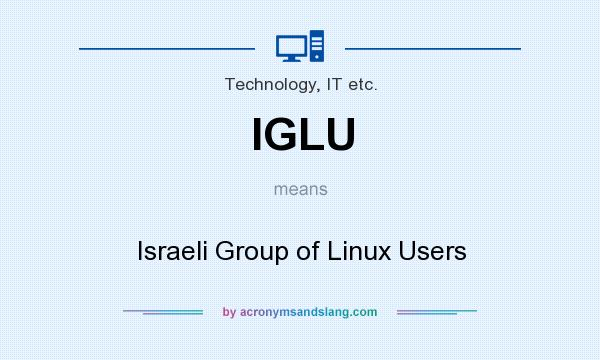What does IGLU mean? It stands for Israeli Group of Linux Users