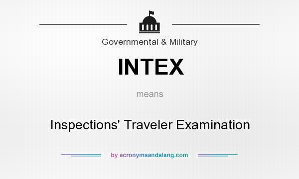 What does INTEX mean? It stands for Inspections` Traveler Examination