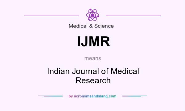 What does IJMR mean? It stands for Indian Journal of Medical Research