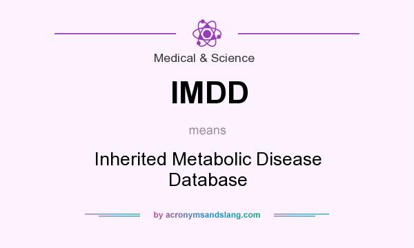 What does IMDD mean? It stands for Inherited Metabolic Disease Database