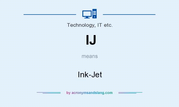 What does IJ mean? It stands for Ink-Jet