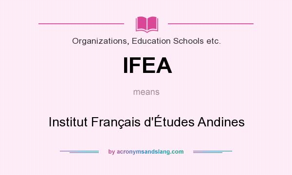 What does IFEA mean? It stands for Institut Français d`Études Andines