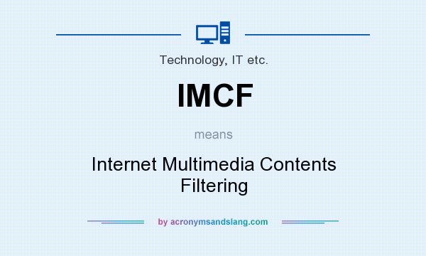 What does IMCF mean? It stands for Internet Multimedia Contents Filtering