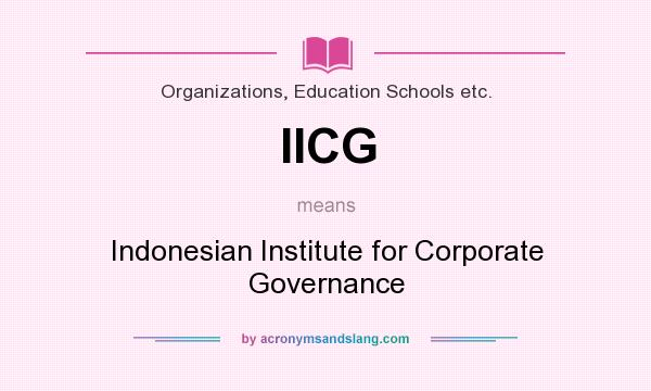 What does IICG mean? It stands for Indonesian Institute for Corporate Governance