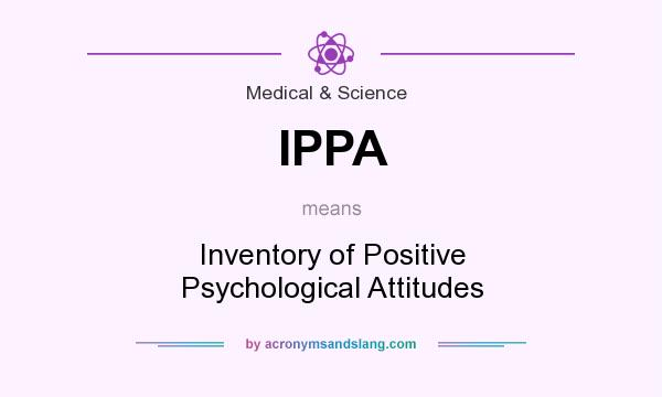 What does IPPA mean? It stands for Inventory of Positive Psychological Attitudes