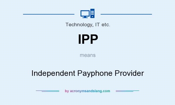 What does IPP mean? It stands for Independent Payphone Provider