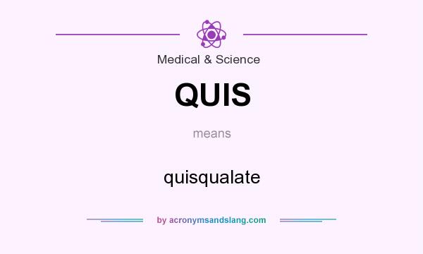 What does QUIS mean? It stands for quisqualate